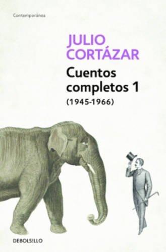 Cuentos Completos 1 (1945-1966). Julio Cortázar / Complete Short Stories, Book 1, (1945-1966) Julio Cortazar (CONTEMPORANEA, Band 26201)