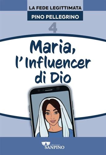 Maria, l'influencer di Dio (Fede legittimata)