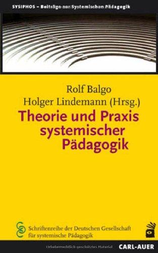 Theorie und Praxis systemischer Pädagogik: SYSIPHOS -Beiträge zur systemischen Pädagogik