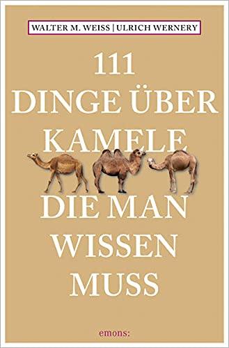 111 Dinge über Kamele, die man wissen muss (111 Tiere)