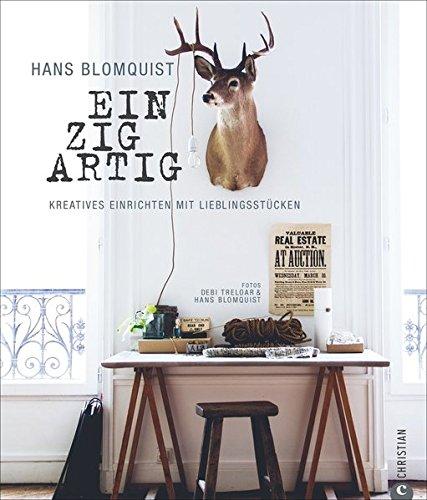 simple chic: Einzigartig. Kreatives Einrichten mit Lieblingsstücken. Aus Details und Sammlerstücken zauberhafte Wohnensembles gestalten: Hans Blomquists einzigartiges Design mit Flohmarkt chic!