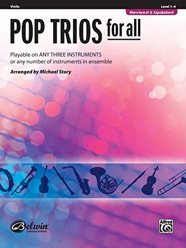 Pop Trios for All - Violin: Playable on Any Three Instruments or Any Number of Instruments in Ensemble (Pop Instrumental Ensembles for All)