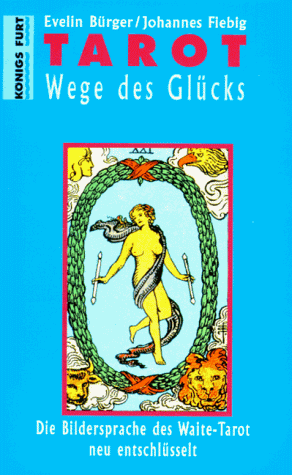 Waite - Tarot. Wege des Glücks. Buch und Karten. Die Bildersprache des Waite- Tarot neu entschlüsselt