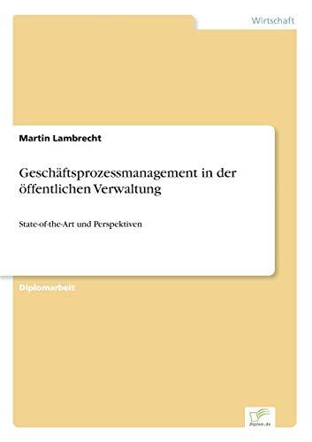 Geschäftsprozessmanagement in der öffentlichen Verwaltung: State-of-the-Art und Perspektiven