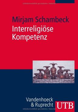 Interreligiöse Kompetenz: Basiswissen für Studium, Ausbildung und Beruf