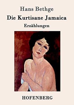 Die Kurtisane Jamaica: Erzählungen