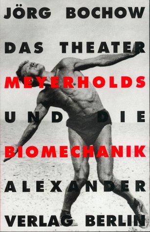 Das Theater Meyerholds und die Biomechanik