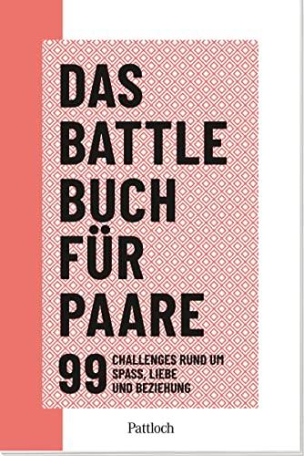 Das Battle-Buch für Paare: 99 Challenges rund um Spaß, Liebe und Beziehung