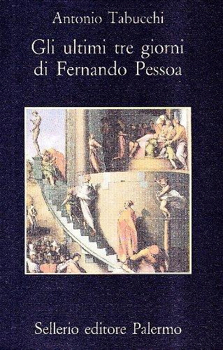 Gli ultimi tre giorni di Fernando Pessoa. Un delirio