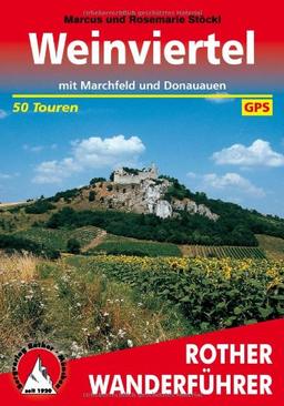 Weinviertel: Mit Marchfeld und Donauauen. 50 Touren. Mit GPS-Daten. (Rother Wanderführer)