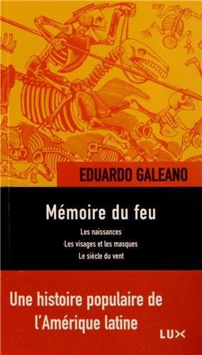 Mémoire du feu : Les naissances ; Les visages et les masques ; Le siècle du vent