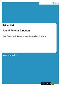 Sound follows function: Eine funktionale Betrachtung akustischer Zeichen