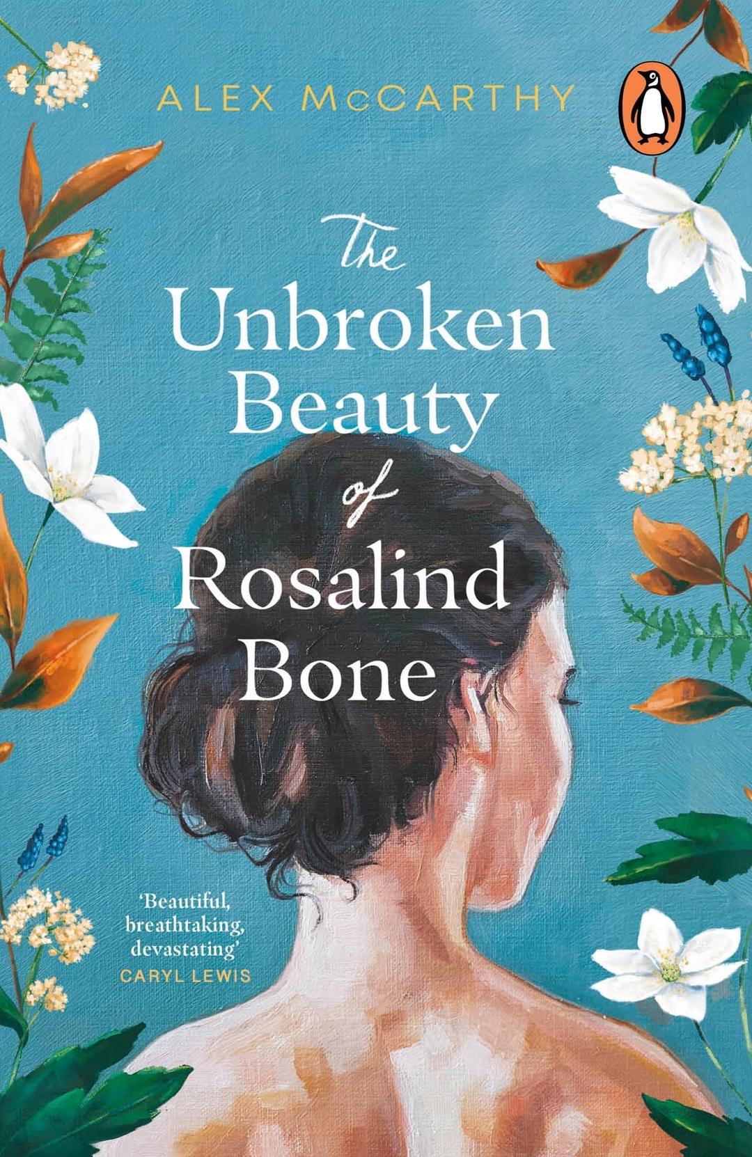 The Unbroken Beauty of Rosalind Bone: A powerful and intimate story set within the Welsh valleys, full of mystery and suspense