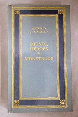 Dioses, héroes y monstruos