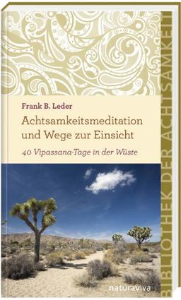 Achtsamkeitsmeditation und Wege zur Einsicht: 40 Vipassana-Tage in der Wüste