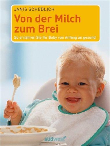 Von der Milch zum Brei: So ernähren Sie Ihr Baby von Anfang an gesund