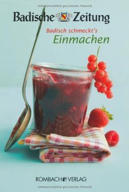 Badisch schmeckt's - Einmachen: Leserinnen und Leser der Badischen Zeitung präsentieren ihre besten Rezepte