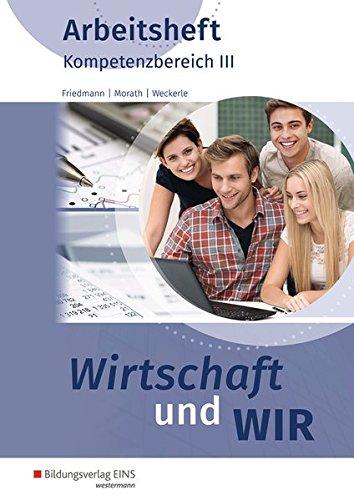 Wirtschaft und WIR: Kompetenzbereich III: Arbeitsheft