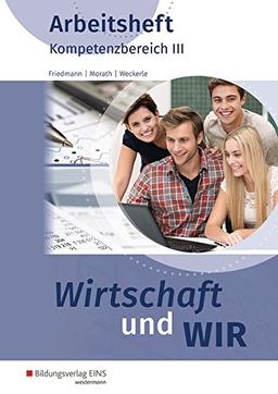 Wirtschaft und WIR: Kompetenzbereich III: Arbeitsheft