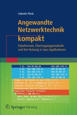 Angewandte Netzwerktechnik kompakt: Dateiformate, Übertragungsprotokolle und ihre Nutzung in Java-Applikationen (IT kompakt)