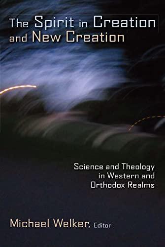 The Spirit in Creation and New Creation: Science and Theology in Western and Orthodox Realms