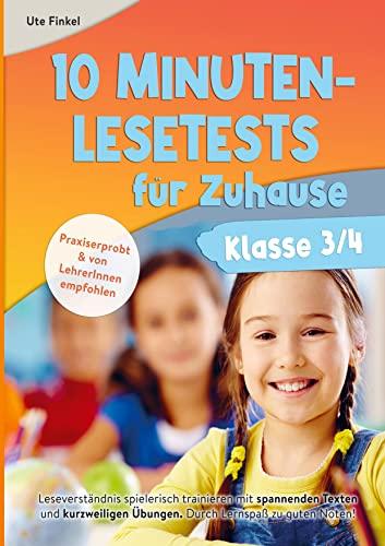 10 Minuten Lesetests für Zuhause Klasse 3/4 Deutsch: Leseverständnis spielerisch trainieren mit spannenden Texten und kurzweiligen Übungen. Durch Lernspaß zu guten Noten!