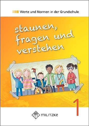 staunen, fragen und verstehen: Werte und Normen in der Grundschule