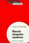 Benzineinspritzsysteme testen und einstellen: Elektronisch und mechanisch gesteuerte Anlagen deutscher und ausländischer Hersteller