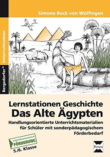 Lernstationen Geschichte: Das Alte Ägypten: Handlungsorienterte Unterrichtsmaterialien für Schüler mit sonderpädagogischem Förderbedarf (5. und 6. Klasse)