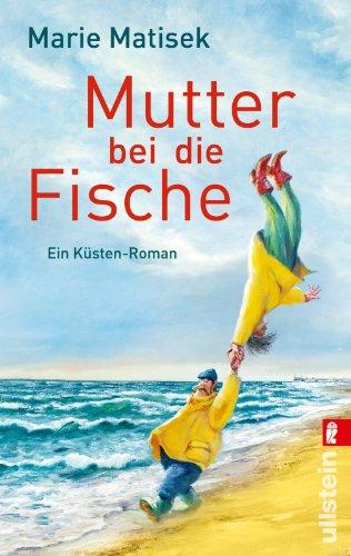 Mutter bei die Fische: Ein Küsten-Roman (Ein Heisterhoog-Roman, Band 2)