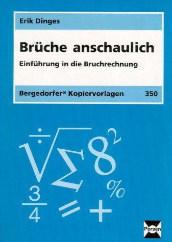 Brüche anschaulich. Einführung in die Bruchrechnung ab 4. Schuljahr