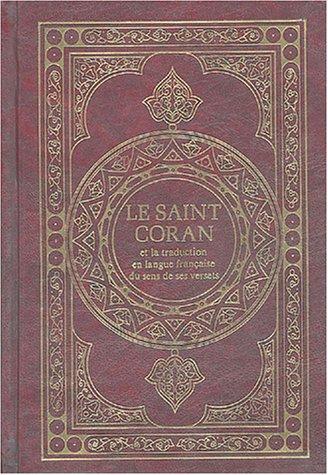 Le saint Coran : et la traduction en langue française du sens de ses versets