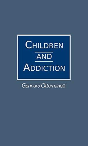 Children and Addiction (Contributions in Political Science)