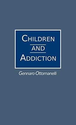 Children and Addiction (Contributions in Political Science)