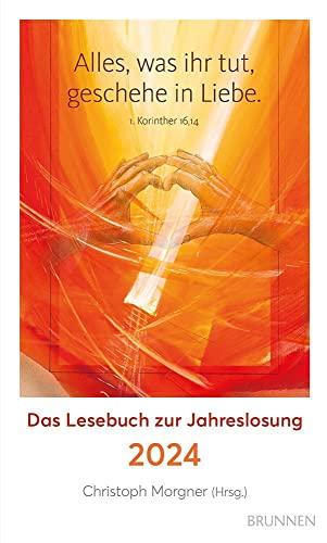 Alles, was ihr tut, geschehe in Liebe: Das Lesebuch zur Jahreslosung 2024