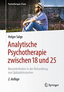 Analytische Psychotherapie zwischen 18 und 25: Besonderheiten in der Behandlung von Spätadoleszenten (Psychotherapie: Praxis)