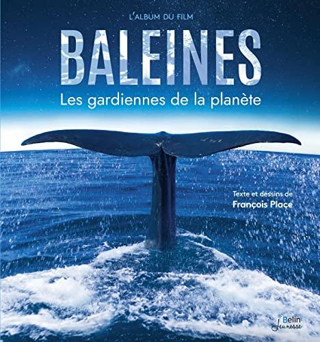 Baleines : les gardiennes de la planète : l'album du film