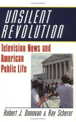 Unsilent Revolution: Television News and American Public Life, 1948 1991 (Woodrow Wilson Center Press)