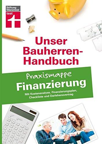 Bauherren-Praxismappe Finanzierung: Mit Kostenanalyse, Finanzierungsplan, Checkliste und Darlehensvertrag (Unser Bauherren-Handbuch Praxismappen)