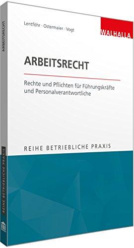 Betriebliche Praxis - Arbeitsrecht: Rechte und Pflichten für Führungskräfte und Personalverantwortliche