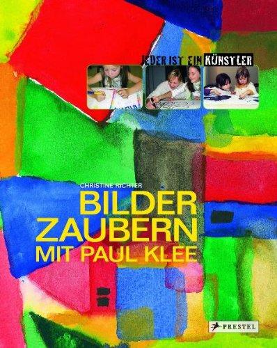 Bilder zaubern mit Paul Klee: Jeder ist ein Künstler