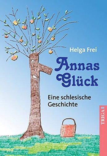 Annas Glück: Eine schlesische Geschichte