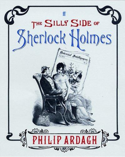 Silly Side of Sherlock Holmes. A Brand New Adventure, Using A Bunch Of Old Pictures