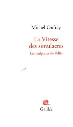 La vitesse des simulacres : les sculptures de Pollès