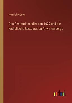 Das Restitutionsedikt von 1629 und die katholische Restauration Altwirtembergs