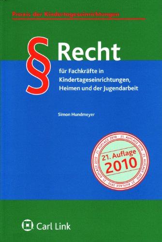 Recht für Fachkräfte in Kindertageseinrichtungen, Heimen und der Jugendarbeit: Praxis der Kindertageseinrichtungen