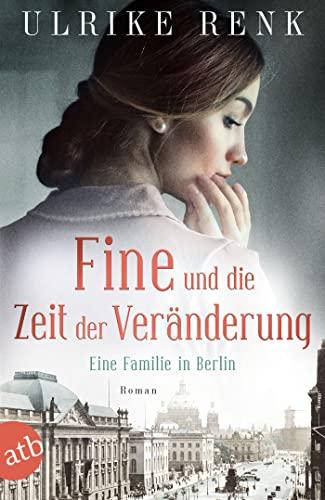 Fine und die Zeit der Veränderung: Eine Familie in Berlin (Die große Berlin-Familiensaga, Band 4)