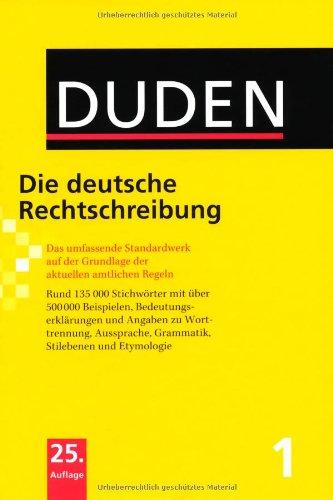 Duden 01. Die deutsche Rechtschreibung: Das umfassende Standardwerk auf der Grundlage der neuen amtlichen Regeln: Band 1