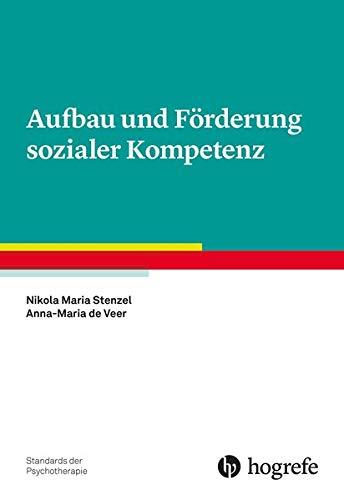 Aufbau und Förderung sozialer Kompetenz (Standards der Psychotherapie)