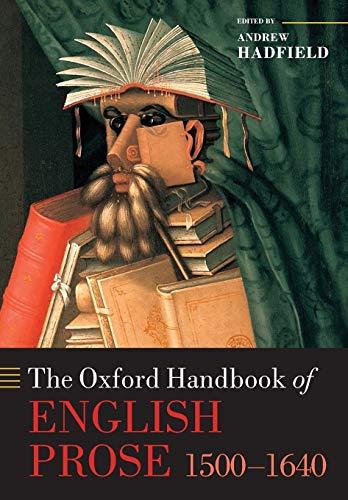 The Oxford Handbook of English Prose 1500-1640 (Oxford Handbooks)